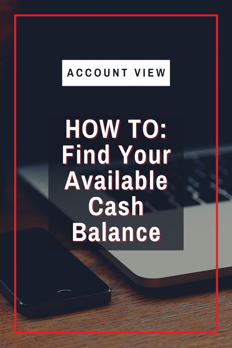 How To Find Available Cash Balance in Account View